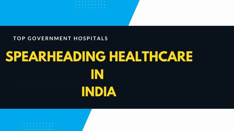 Top Government Hospitals Spearheading Healthcare in India