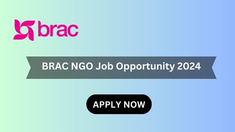 BRAC NGO Job Opportunity 2024