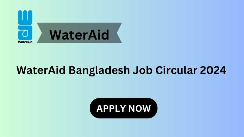 WaterAid Bangladesh Job Circular 2024